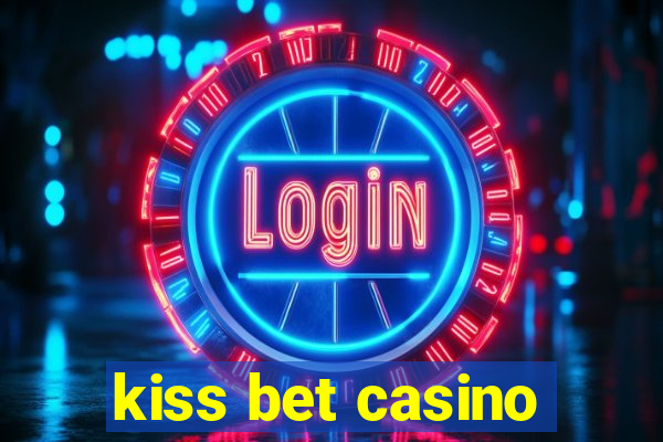 kiss bet casino